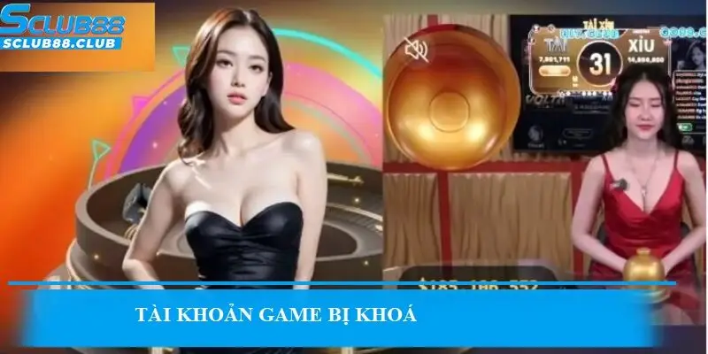 Tài khoản game bị khoá
