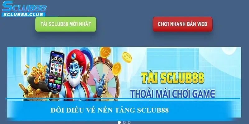 Đôi điều về nền tảng SCLUB88