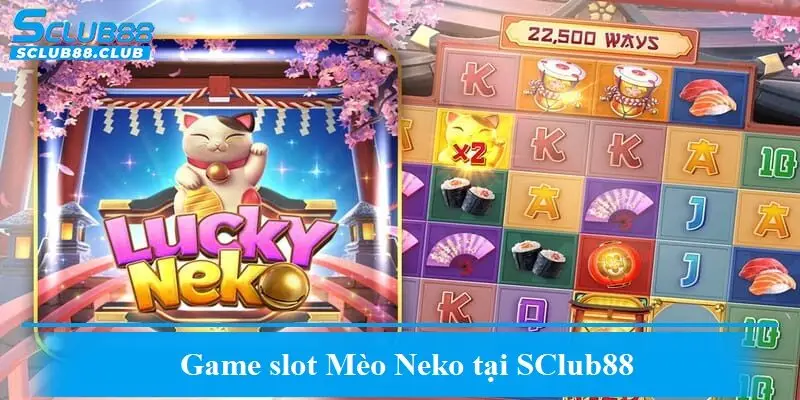 Game slot Mèo Neko tại SClub88