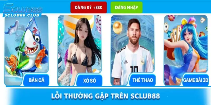 lỗi thường gặp trên sclub88