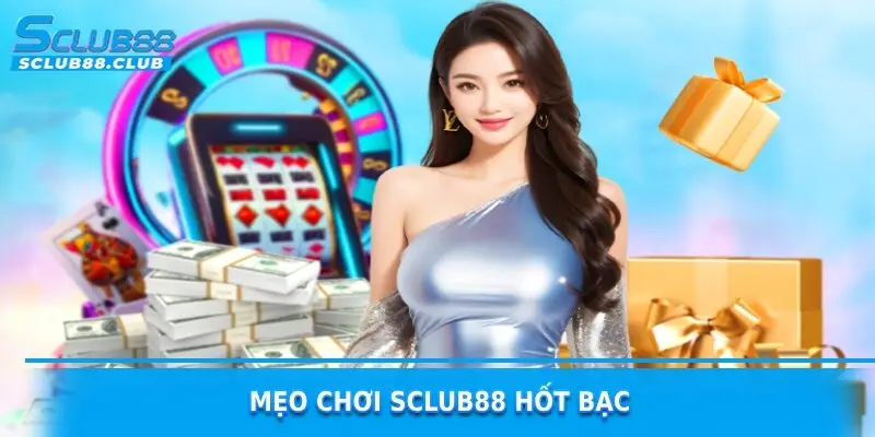 mẹo chơi Sclub88 hốt bạc