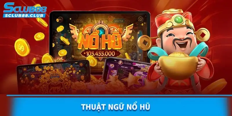 thuật ngữ nổ hũ sclub88